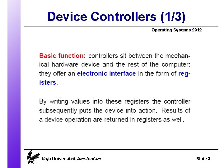 Device Controllers (1/3) Operating Systems 2012 Vrije Universiteit Amsterdam Slide 3 