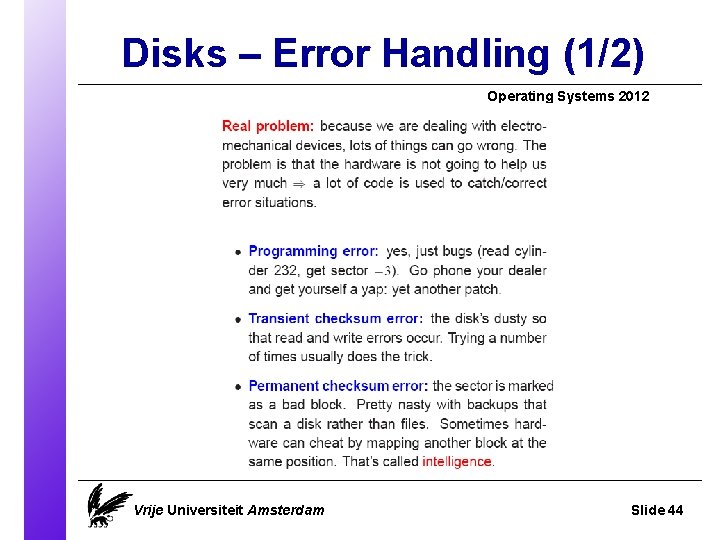 Disks – Error Handling (1/2) Operating Systems 2012 Vrije Universiteit Amsterdam Slide 44 