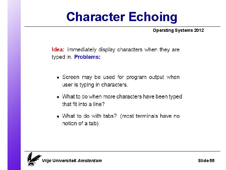 Character Echoing Operating Systems 2012 Vrije Universiteit Amsterdam Slide 55 