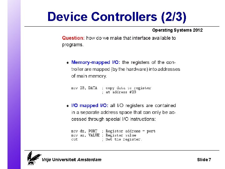 Device Controllers (2/3) Operating Systems 2012 Vrije Universiteit Amsterdam Slide 7 