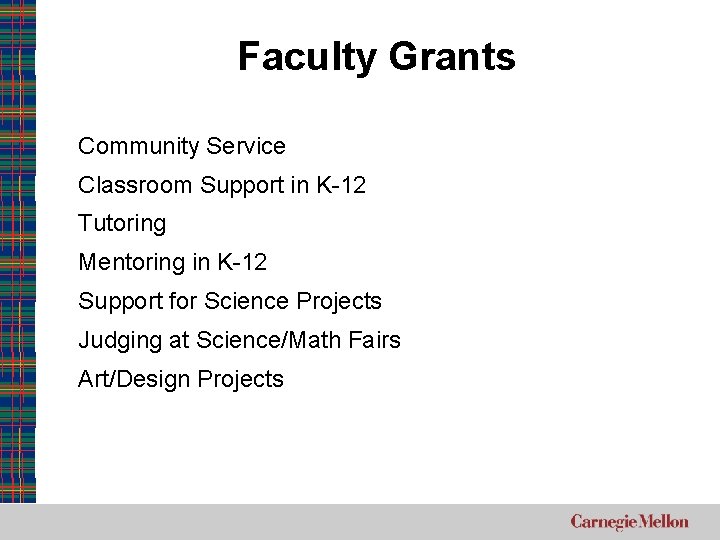 Faculty Grants Community Service Classroom Support in K-12 Tutoring Mentoring in K-12 Support for