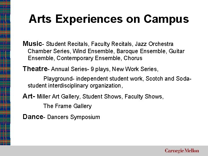 Arts Experiences on Campus Music- Student Recitals, Faculty Recitals, Jazz Orchestra Chamber Series, Wind