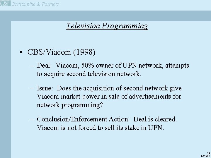Constantine & Partners Television Programming • CBS/Viacom (1998) – Deal: Viacom, 50% owner of
