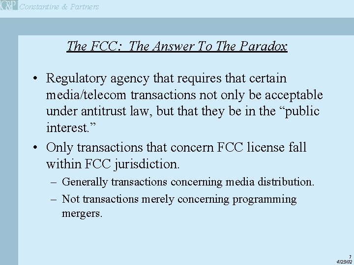 Constantine & Partners The FCC: The Answer To The Paradox • Regulatory agency that