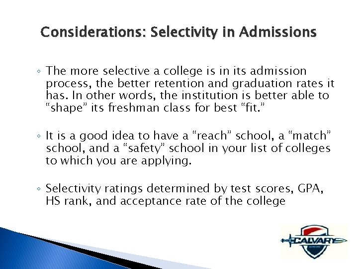 Considerations: Selectivity in Admissions ◦ The more selective a college is in its admission
