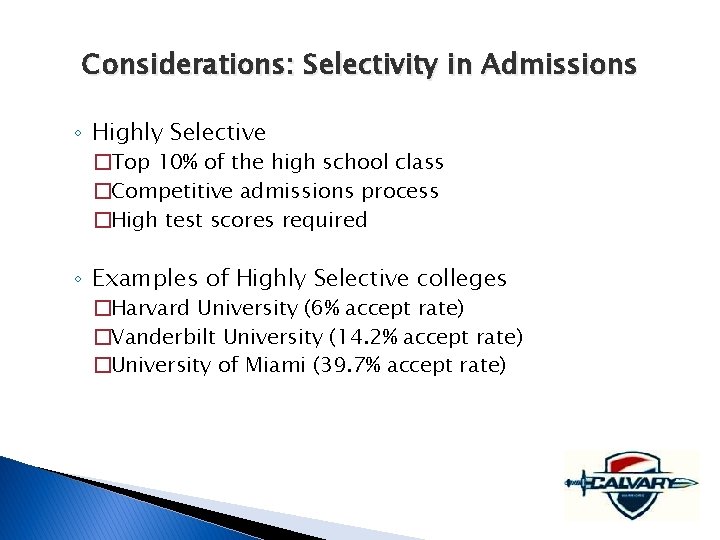 Considerations: Selectivity in Admissions ◦ Highly Selective �Top 10% of the high school class
