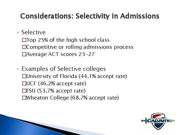 Considerations: Selectivity in Admissions ◦ Selective �Top 25% of the high school class �Competitive