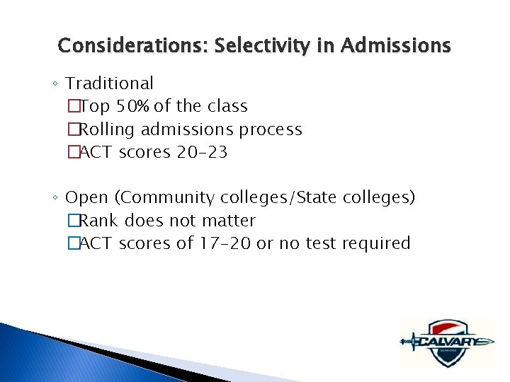 Considerations: Selectivity in Admissions ◦ Traditional �Top 50% of the class �Rolling admissions process