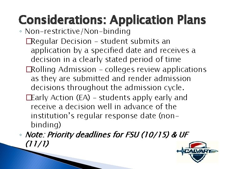 Considerations: Application Plans ◦ Non-restrictive/Non-binding �Regular Decision – student submits an application by a