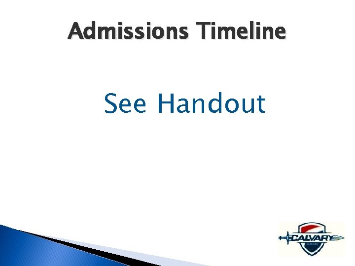 Admissions Timeline See Handout 