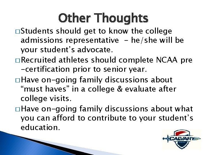 � Students Other Thoughts should get to know the college admissions representative - he/she