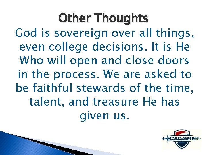 Other Thoughts God is sovereign over all things, even college decisions. It is He