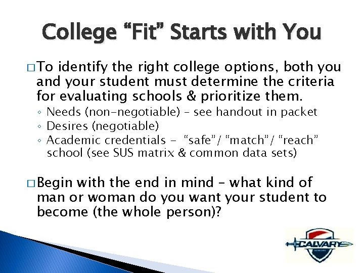 College “Fit” Starts with You � To identify the right college options, both you