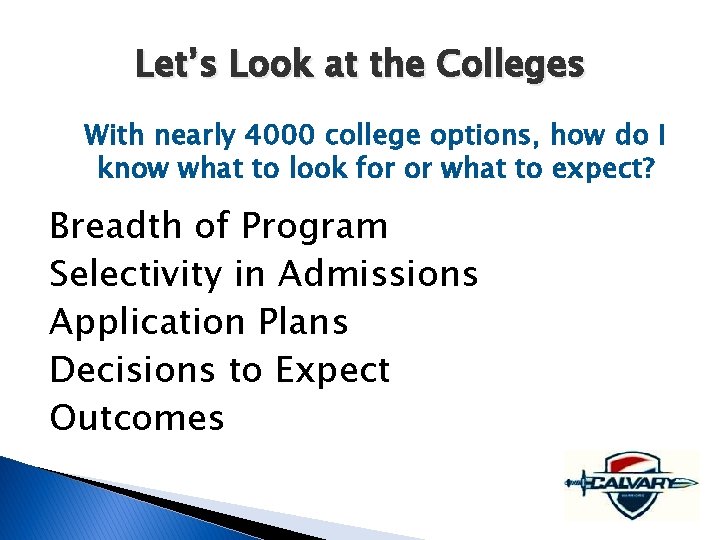Let’s Look at the Colleges With nearly 4000 college options, how do I know