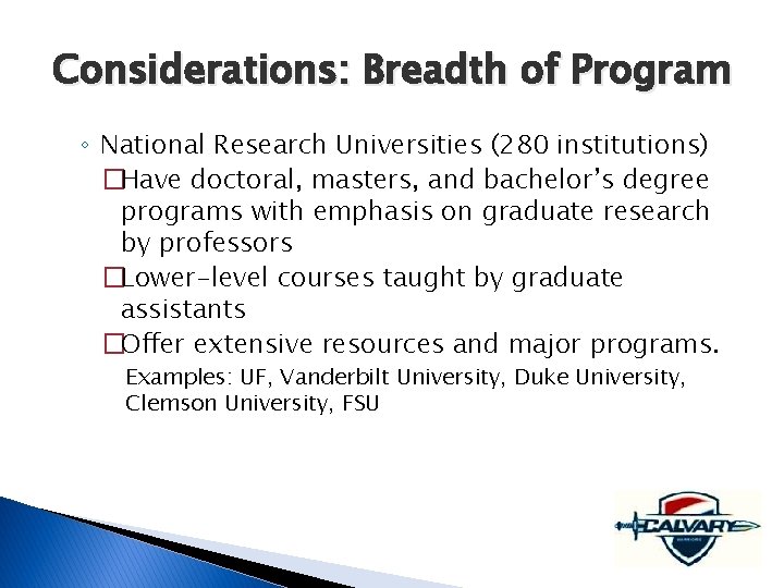 Considerations: Breadth of Program ◦ National Research Universities (280 institutions) �Have doctoral, masters, and