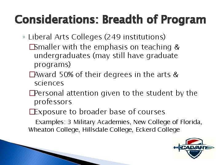 Considerations: Breadth of Program ◦ Liberal Arts Colleges (249 institutions) �Smaller with the emphasis