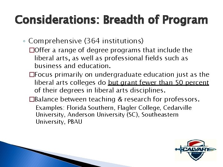 Considerations: Breadth of Program ◦ Comprehensive (364 institutions) �Offer a range of degree programs