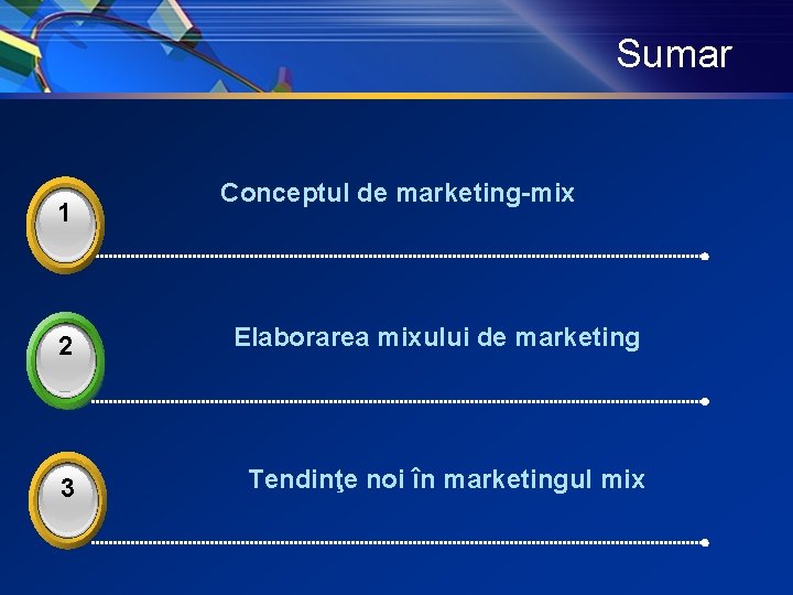 Sumar 3 1 Conceptul de marketing-mix 2 Elaborarea mixului de marketing 3 Tendinţe noi