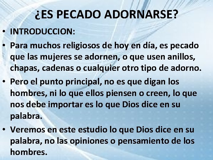 ¿ES PECADO ADORNARSE? • INTRODUCCION: • Para muchos religiosos de hoy en día, es