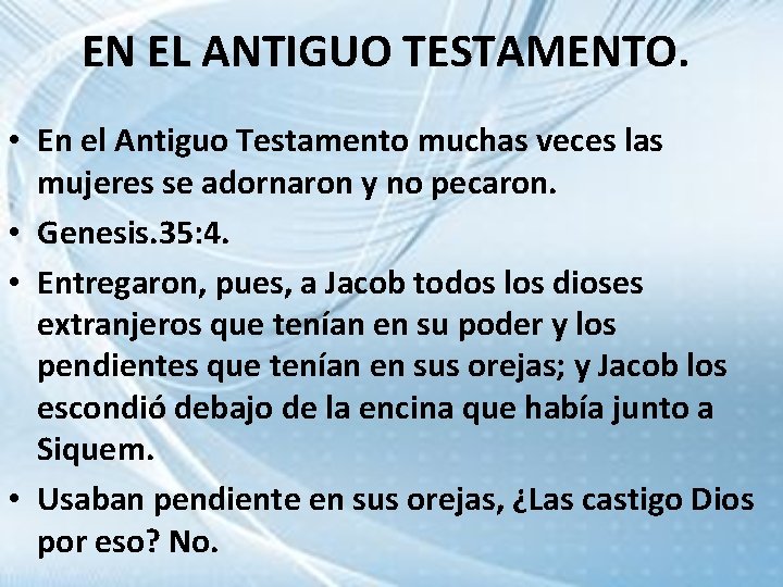 EN EL ANTIGUO TESTAMENTO. • En el Antiguo Testamento muchas veces las mujeres se