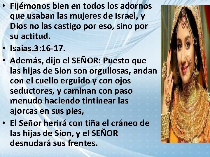  • Fijémonos bien en todos los adornos que usaban las mujeres de Israel,