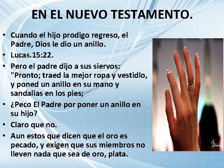 EN EL NUEVO TESTAMENTO. • Cuando el hijo prodigo regreso, el Padre, Dios le