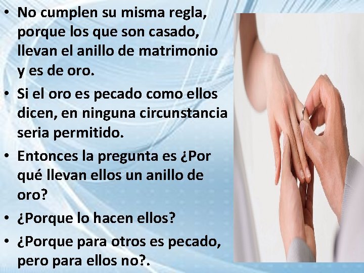  • No cumplen su misma regla, porque los que son casado, llevan el