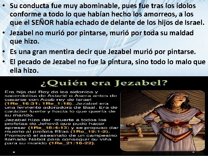  • Su conducta fue muy abominable, pues fue tras los ídolos conforme a