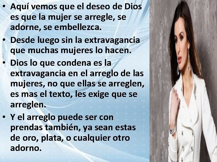  • Aquí vemos que el deseo de Dios es que la mujer se