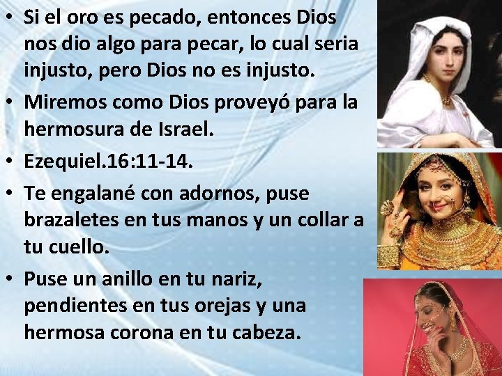  • Si el oro es pecado, entonces Dios nos dio algo para pecar,