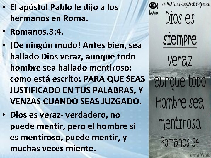  • El apóstol Pablo le dijo a los hermanos en Roma. • Romanos.