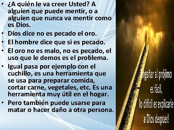  • ¿A quién le va creer Usted? A alguien que puede mentir, o