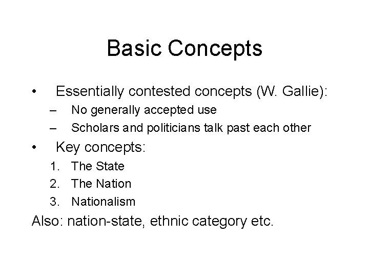 Basic Concepts • Essentially contested concepts (W. Gallie): – – • No generally accepted