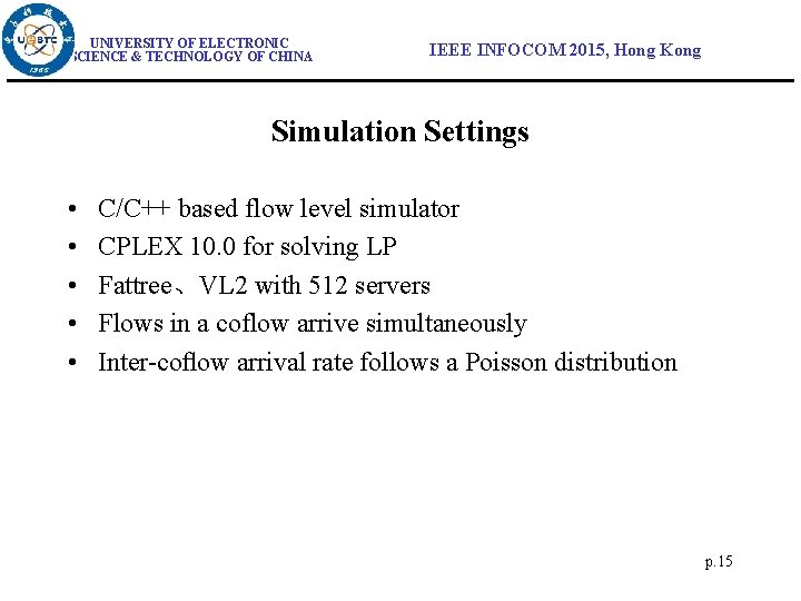 UNIVERSITY OF ELECTRONIC SCIENCE & TECHNOLOGY OF CHINA IEEE INFOCOM 2015, Hong Kong Simulation