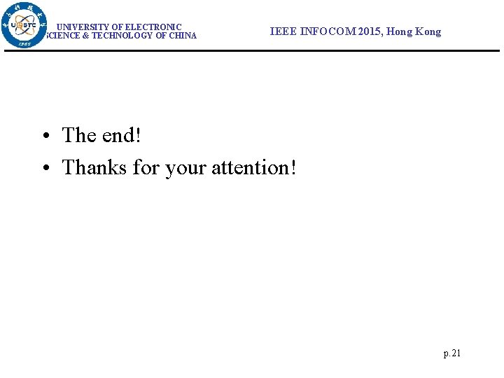 UNIVERSITY OF ELECTRONIC SCIENCE & TECHNOLOGY OF CHINA IEEE INFOCOM 2015, Hong Kong •