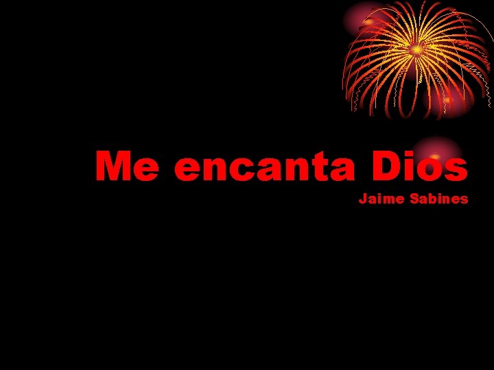 Me encanta Dios Jaime Sabines 