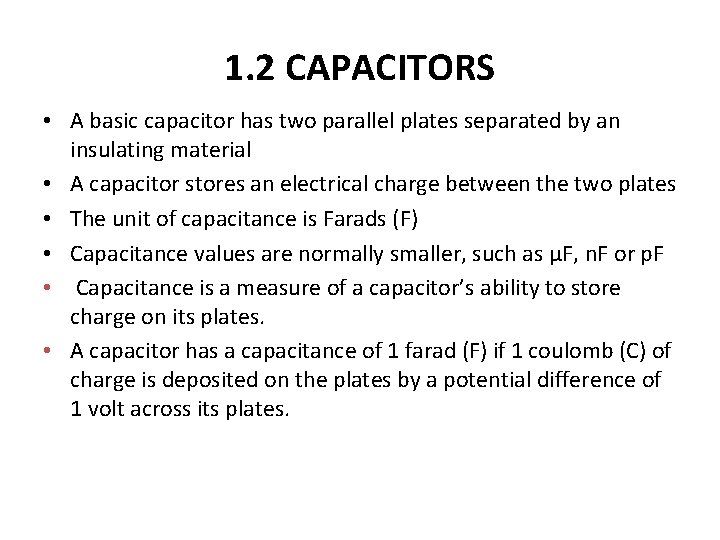 1. 2 CAPACITORS • A basic capacitor has two parallel plates separated by an