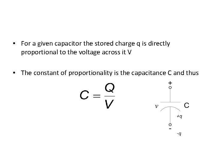  • For a given capacitor the stored charge q is directly proportional to