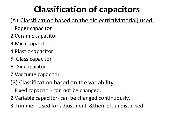 Classification of capacitors (A) Classification based on the dielectric(Material) used: 1. Paper capacitor 2.