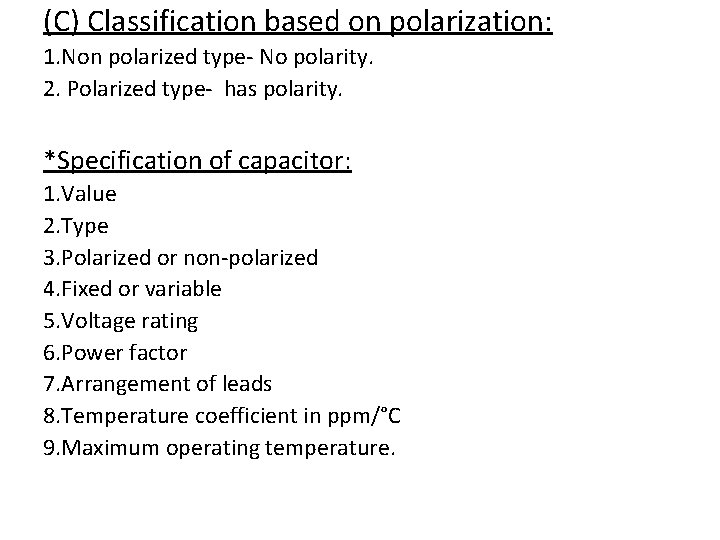 (C) Classification based on polarization: 1. Non polarized type- No polarity. 2. Polarized type-