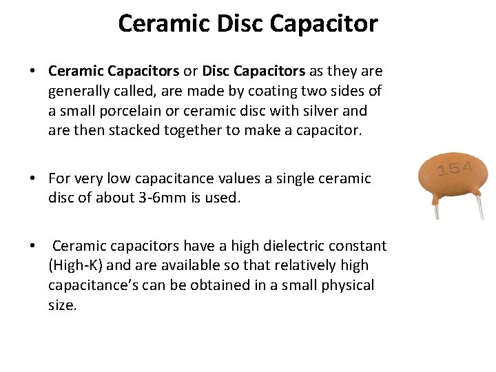 Ceramic Disc Capacitor • Ceramic Capacitors or Disc Capacitors as they are generally called,