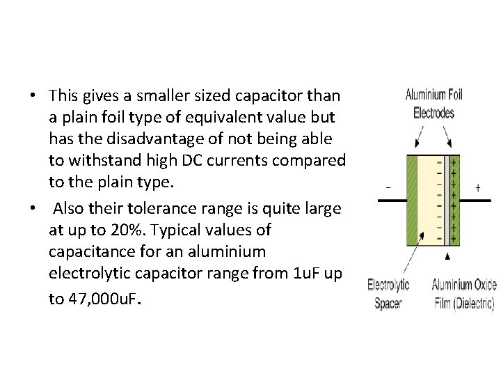  • This gives a smaller sized capacitor than a plain foil type of