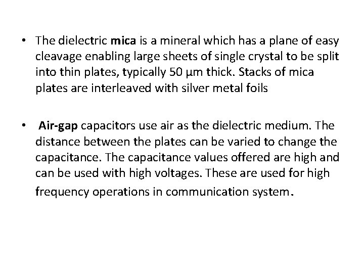  • The dielectric mica is a mineral which has a plane of easy