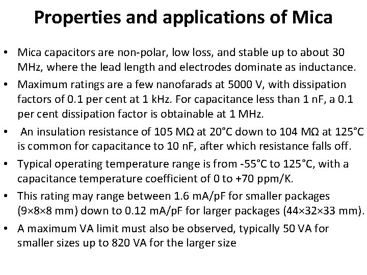 Properties and applications of Mica • Mica capacitors are non-polar, low loss, and stable