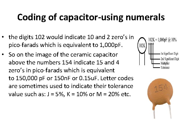 Coding of capacitor-using numerals • the digits 102 would indicate 10 and 2 zero’s