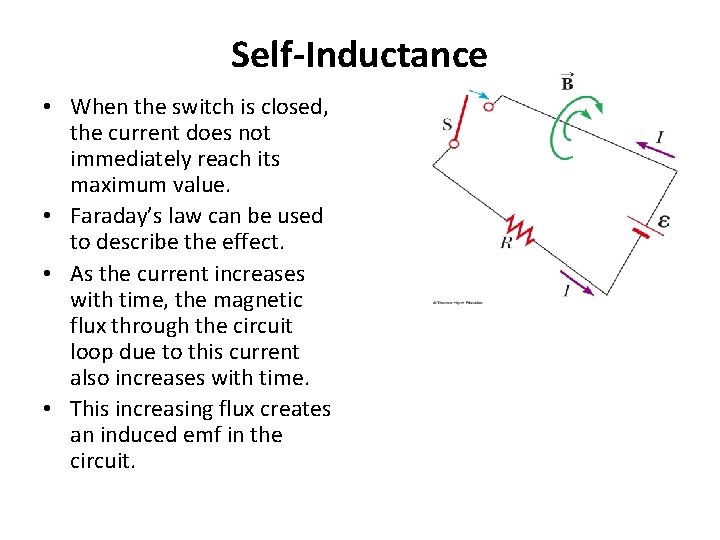 Self-Inductance • When the switch is closed, the current does not immediately reach its