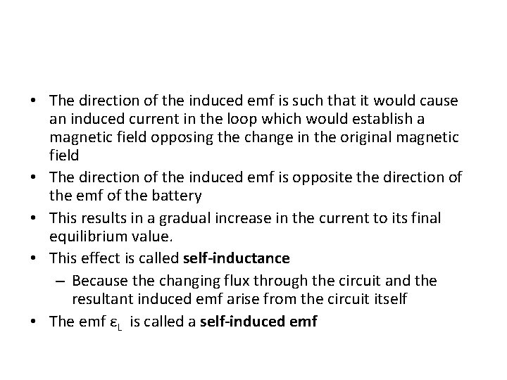  • The direction of the induced emf is such that it would cause