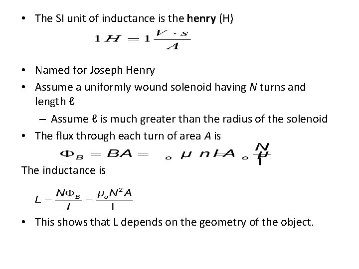  • The SI unit of inductance is the henry (H) • Named for