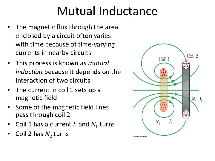 Mutual Inductance • The magnetic flux through the area enclosed by a circuit often