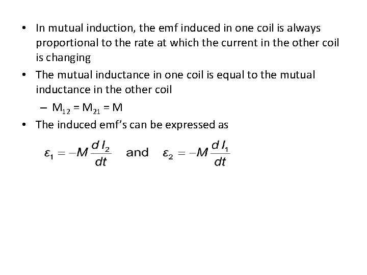  • In mutual induction, the emf induced in one coil is always proportional